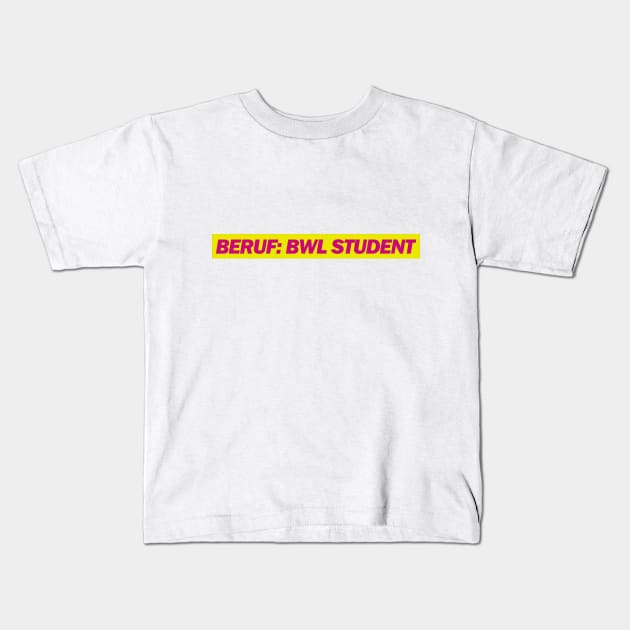 Beruf: BWL Stundent Kids T-Shirt by Deutsche Memes